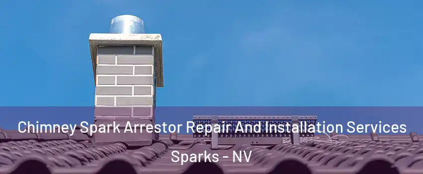 Chimney Spark Arrestor Repair And Installation Services Sparks - NV