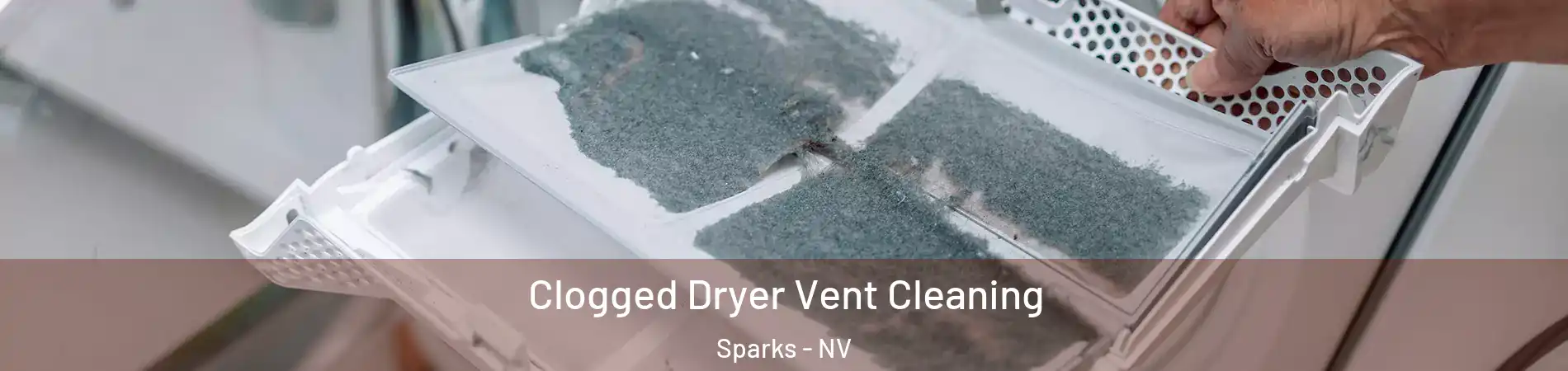  Clogged Dryer Vent Cleaning Sparks - NV