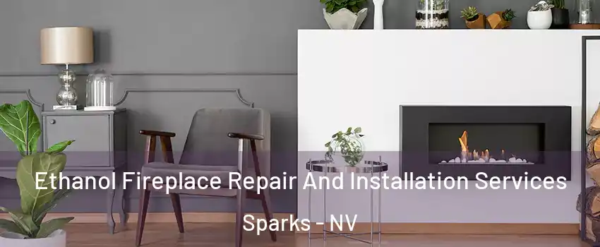  Ethanol Fireplace Repair And Installation Services Sparks - NV