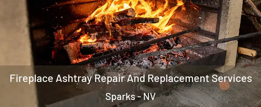  Fireplace Ashtray Repair And Replacement Services Sparks - NV