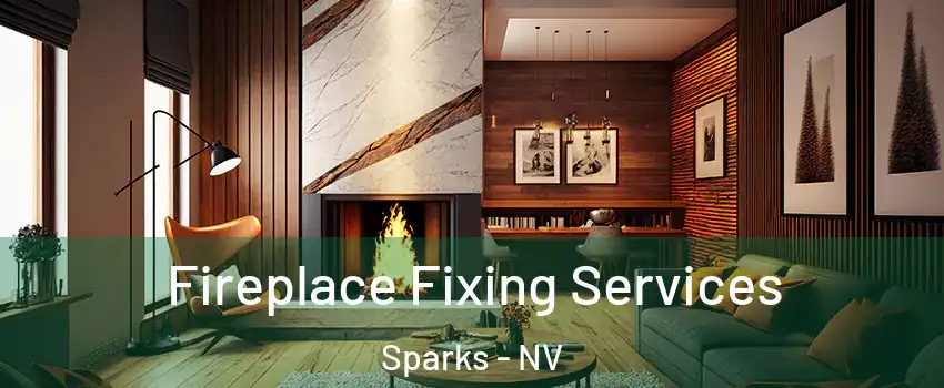  Fireplace Fixing Services Sparks - NV