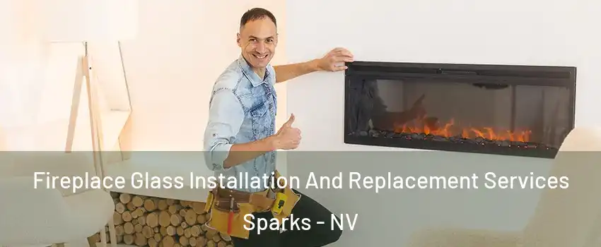  Fireplace Glass Installation And Replacement Services Sparks - NV