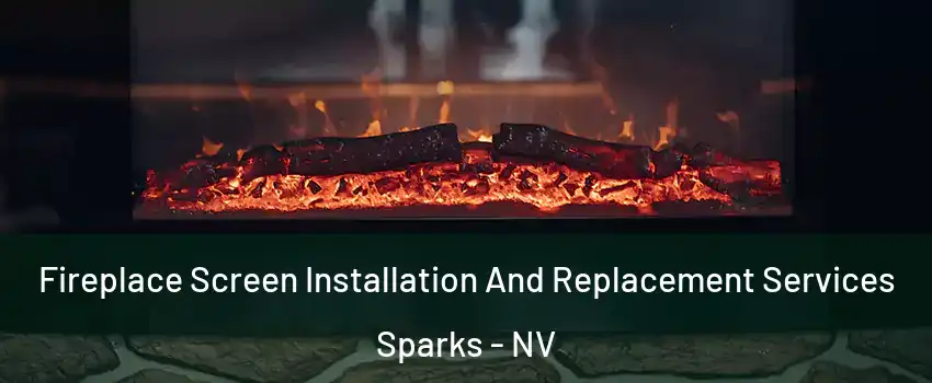  Fireplace Screen Installation And Replacement Services Sparks - NV
