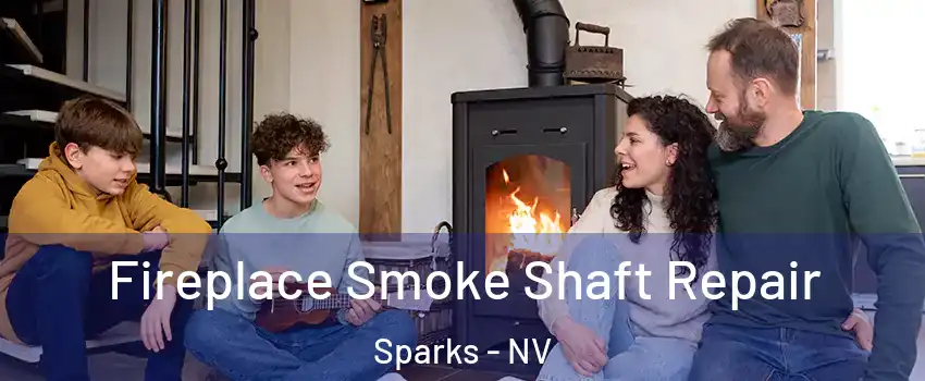  Fireplace Smoke Shaft Repair Sparks - NV