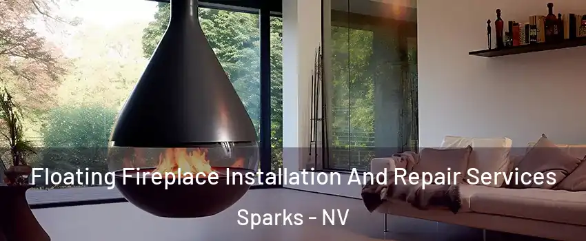  Floating Fireplace Installation And Repair Services Sparks - NV