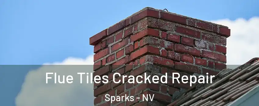  Flue Tiles Cracked Repair Sparks - NV