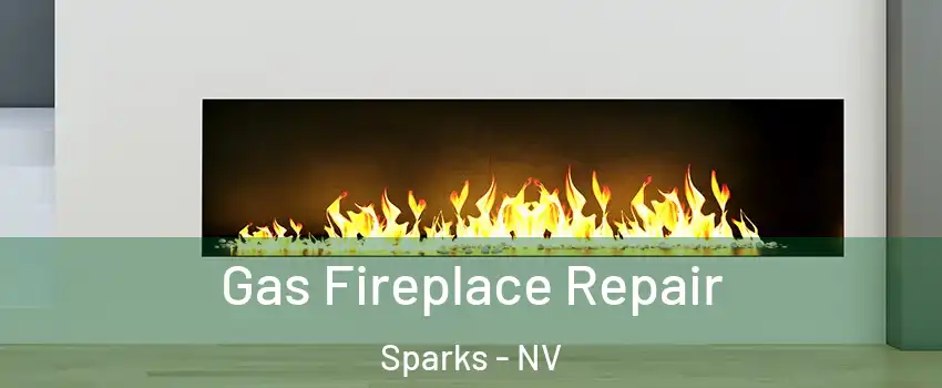  Gas Fireplace Repair Sparks - NV