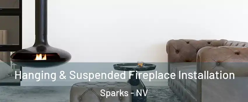  Hanging & Suspended Fireplace Installation Sparks - NV