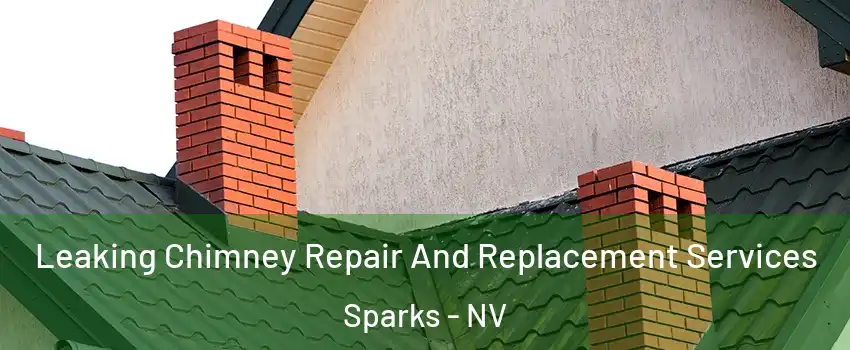  Leaking Chimney Repair And Replacement Services Sparks - NV
