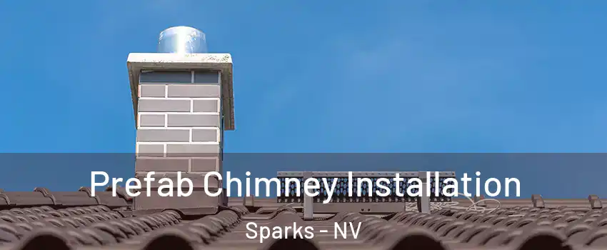  Prefab Chimney Installation Sparks - NV