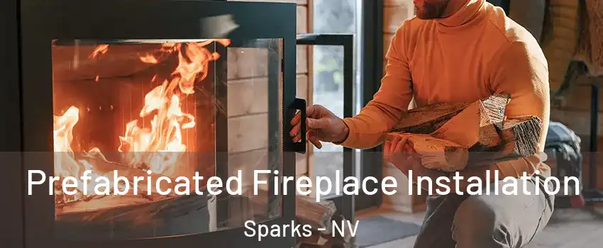  Prefabricated Fireplace Installation Sparks - NV